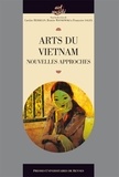 Caroline Herbelin et Béatrice Wisniewski - Arts du Vietnam - Nouvelles approches.