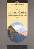 Philippe Duhamel et Magali Talandier - Le balnéaire - De la Manche au monde.