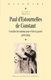 Stéphane Tison - Paul d'Estournelles de Constant - Concilier les nations pour éviter la guerre (1878-1924).