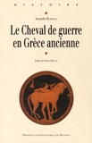 Alexandre Blaineau - Le cheval de guerre en Grèce ancienne.