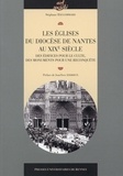 Stéphane Haugommard - Les églises du diocèse de Nantes au XIXe siècle - Des édifices pour le culte, des monuments pour une reconquête.