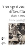 Christiane Page et Laetitia Jodeau-Belle - Le non-rapport sexuel à l'adolescence - Théâtre et cinéma.