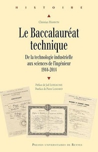 Christian Hamon - Le Baccalauréat technique - De la technologie industrielle aux sciences de l'ingénieur (1944-2014).