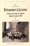 Catherine Rouvière - Retourner à la terre - L'utopie néo-rurale en Ardèche depuis les années 1960.