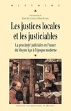 Marie Houllemare et Diane Roussel - Les justices locales et les justiciables - La proximité judiciaire en France du Moyen Age à l'époque moderne.