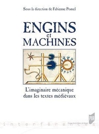 Fabienne Pomel - Engins et machines - L'imaginaire mécanique dans les textes médiévaux.