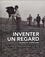 Nathalie Boulouch et Louis André - Inventer un regard - Rennes et la Bretagne à travers les collections de la Société photographique de Rennes (1890-1976).