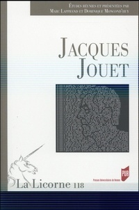 Marc Lapprand et Dominique Moncond'huy - La Licorne N° 118/2015 : Jacques Jouet.