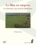 Philippe Ragel - Le film en suspens - La cinéstase, un essai de définition.