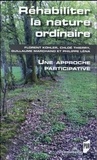 Florent Kohler et Chloé Thierry - Réhabiliter la nature ordinaire - Une approche participative.