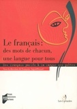 Françoise Argod-Dutard - Le français : des mots de chacun, une langue pour tous - Des français parlés à la langue des poètes en France et dans la francophonie.