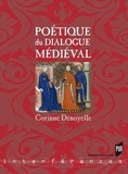 Corinne Denoyelle - Poétique du dialogue médiéval.