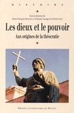 Marie-Françoise Baslez et Christian-Georges Schwentzel - Les dieux et le pouvoir - Aux origines de la théocratie.