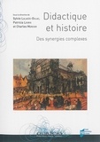 Sylvie Lalagüe-Dulac et Patricia Legris - Didactique et histoire - Des synergies complexes.