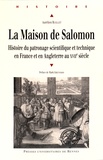 Aurélien Ruellet - La Maison de Salomon - Histoire du patronage scientifique et technique en France et en Angleterre au XVIIe siècle.