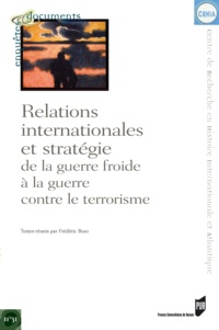 Frédéric Bozo - Relations internationales et stratégie de la guerre froide à la guerre contre le terrorisme.