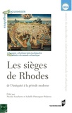 Nicolas Faucherre et Isabelle Pimouguet-Pédarros - Les sièges de Rhodes - De l'antiquité à la période moderne.