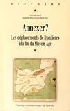 Stéphane Péquignot et Pierre Savy - Annexer ? - Les déplacement de frontières à la fin du Moyen Age.
