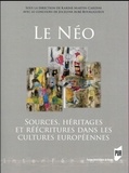 Karine Martin-Cardini - Le Néo - Sources, héritages et réécritures dans les cultures européennes.