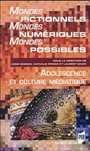 Anne Besson et Nathalie Prince - Mondes fictionnels, mondes numériques, mondes possibles - Adolescence et culture numérique.