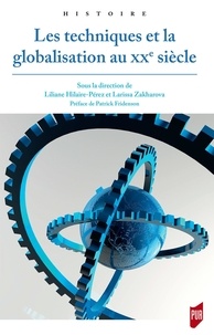 Liliane Hilaire-Pérez et Larissa Zakharova - Les techniques et la globalisation au XXe siècle.