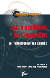 Pierre Boisard et Claude Didry - Les travailleurs de l'innovation - De l'entrepreneur aux salariés.