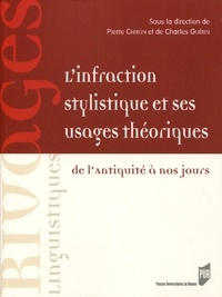 Pierre Chiron et Charles Guérin - L'infraction stylistique et ses usages théoriques - De l'Antiquité à nos jours.