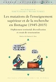 André Lespagnol et Matthieu Leprince - Les mutations de l'enseignement supérieur et de la recherche en Bretagne (1945-2015) - Déploiement territorial, diversification et essais de structuration.