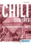 Franck Gaudichaud - Chili 1970-1973 - Mille jours qui ébranlèrent le monde.