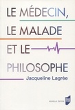 Jacqueline Lagrée - Le médecin, le malade et le philosophe.