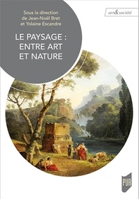 Jean-Noël Bret et Yolaine Escande - Le paysage, entre art et nature.