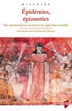 François Clément - Epidémies, épizooties - Des représentations anciennes aux approches actuelles.