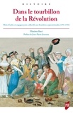 Maxime Kaci - Dans le tourbillon de la Révolution - Mots d'ordre et engagements collectifs aux frontières septentrionales (1791-1793).