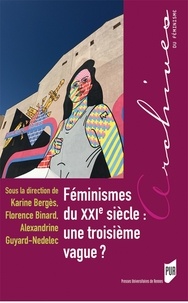 Karine Bergès et Florence Binard - Féminismes du XXIe siecle : une troisième vague ?.