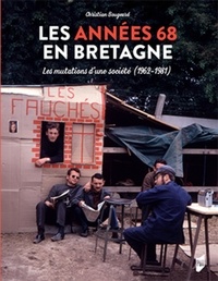 Christian Bougeard - Les années 68 en Bretagne - Les mutations d'une société (1962-1981).