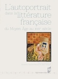Elisabeth Gaucher-Rémond et Jean Garapon - L'autoportrait dans la littérature française - Du Moyen Age au XVIIe siècle.