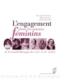 Thierry Goater et Elise Ouvrard - L'engagement dans les romans féminins de la Grande-Bretagne des XVIIIe et XIXe siècles.