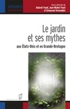 Emmanuel Vernadakis et Jean-Michel Yvard - Le jardin et ses mythes aux Etats-Unis et en Grande-Bretagne.