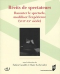 Fabien Cavaillé et Claire Lechevalier - Récits de spectateurs - Raconter le spectacle, modéliser l'expérience (XVIIe-XXe siècle).