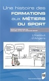 Michaël Attali et Doriane Gomet - Une histoire des formations aux métiers du sport dans l'enseignement catholique - l'Institut d'Angers.