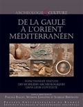 Pascale Ballet et Séverine Lemaître - De la Gaule à l'Orient méditerranéen - Fonctions et statuts des mobiliers archéologiques dans leur contexte.