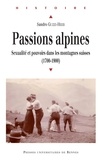 Sandro Guzzi-Heeb - Passions alpines - Sexualité et pouvoirs dans les montagnes suisses (1700-1900).