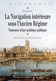 Eric Szulman - La Navigation intérieure sous l'Ancien Régime - Naissance d'une politique publique.