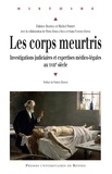 Fabrice Brandli et Michel Porret - Les corps meurtris - Investigations judiciaires et expertises médico-légales au XVIIIe siècle.
