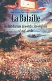 Ariane Boltanski et Yann Lagadec - La bataille - Du fait d'armes au combat idéologique (XIe-XIXe siècle).