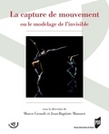 Marco Grosoli et Jean-Baptiste Massuet - La capture de mouvement - Ou le modelage de l'invisible.