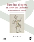 Pauline Beaucé - Parodies d'opéra au siècle des Lumières - Evolution d'un genre comique.