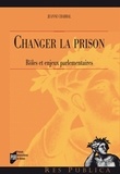 Jeanne Chabbal - Changer la prison - Rôles et enjeux parlementaires.