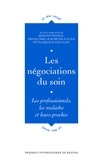 Simone Pennec et Françoise Le Borgne-Uguen - Les négociations du soin - Les professionnels, les malades et leurs proches.