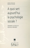 François Le Poultier et Gérard Guingouain - À quoi sert aujourd'hui la psychologie sociale ? - Demandes actuelles et nouvelles réponses.